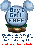 Buy 3 Get 1 Free! Buy any 3 Disney DVDs or Videos and receive a Free DVD or Video by Mail! click here for details