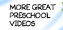 More Great Preschool Videos