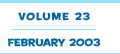 Volume 23 - February 2003