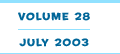 Volume 28 - July 2003