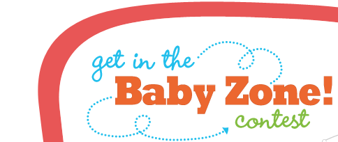 Get in the Baby Zone! Contest