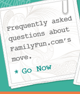 Frequently asked questions about FamilyFun.com's move.