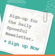 Sign-up for the Daily Spoonful Newsletter