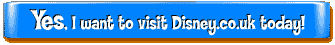 Yes, I want to visit Disney.co.uk today!