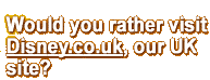 Would you rather visit Disney.co.uk, our UK site?