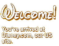 Welcome! You've arrived at Disney.com, our US site.