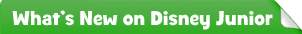 What's New on Disney Junior