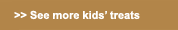 See more kids' treats