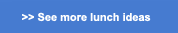 See more lunch ideas