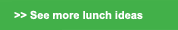 See more lunch ideas