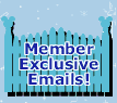 Member Exclusive Emails!